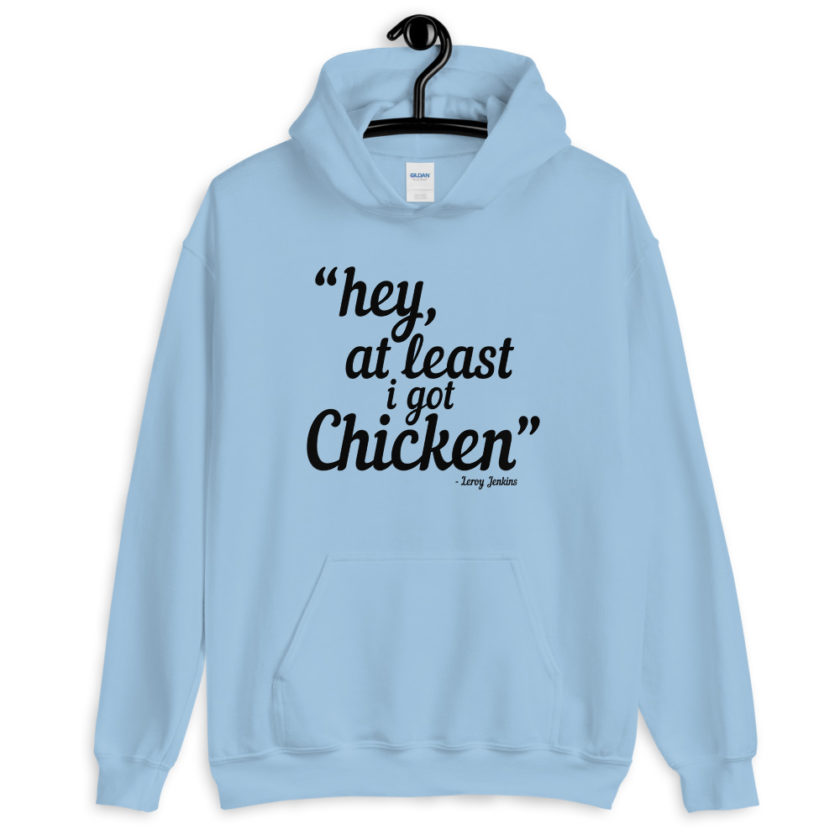 Hey, at least I got chicken. Leroy Jenkins WoW  Unisex Hoodie - Image 7