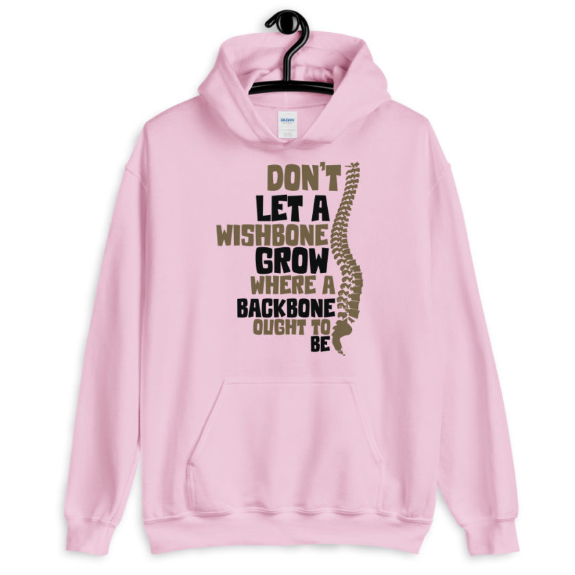 Don't let a wishbone grow where a backbone should be. Unisex Hoodie - Image 6