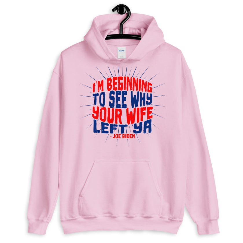 I'm Beginning to see why your wife left ya. Unisex Hoodie - Image 10