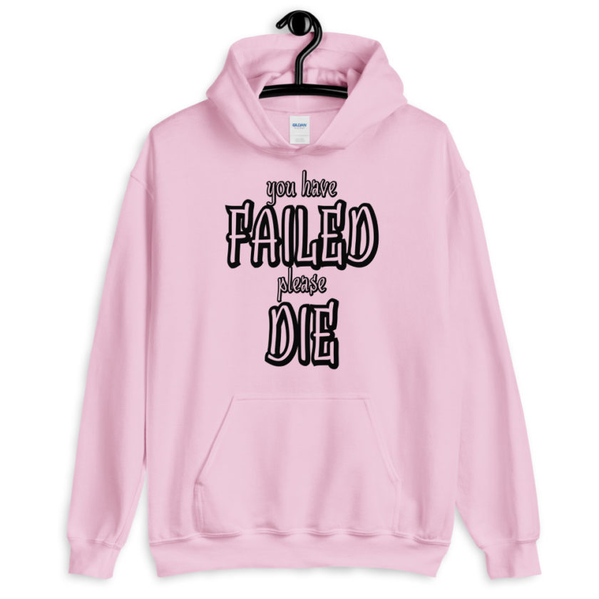You have failed, Please die! Unisex Hoodie - Image 7