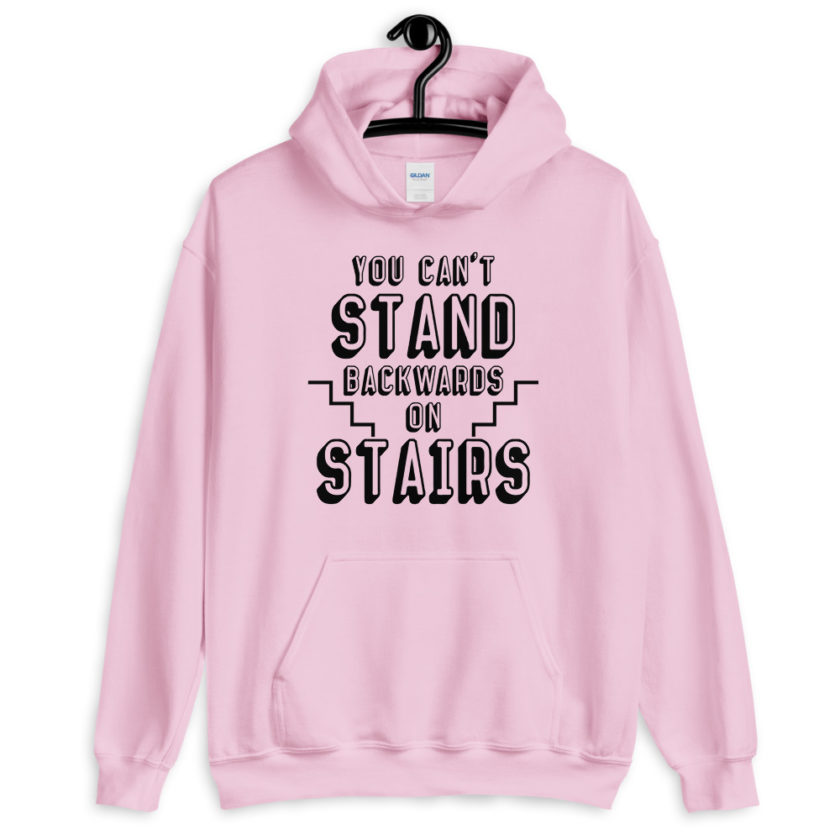 You can't stand backwards on stairs.  Unisex Hoodie - Image 7
