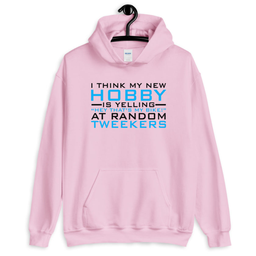 I Think My New Hobby Is Yelling "Hey that's my bike" at random tweekers  Unisex Hoodie - Image 6