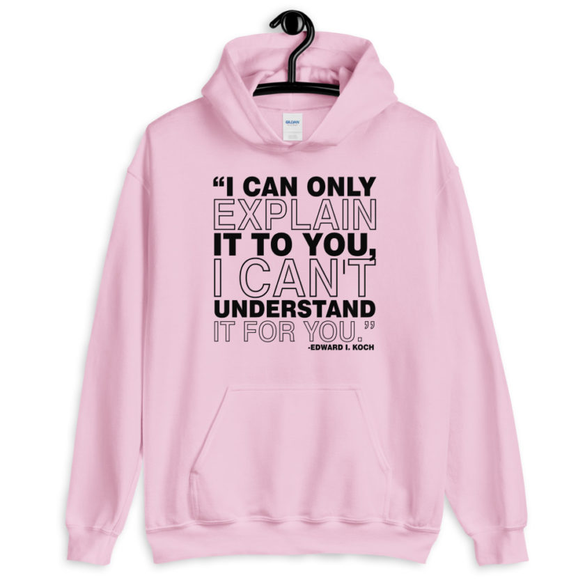 I can only explain it to you, I can't understand it for you.  Unisex Hoodie - Image 6