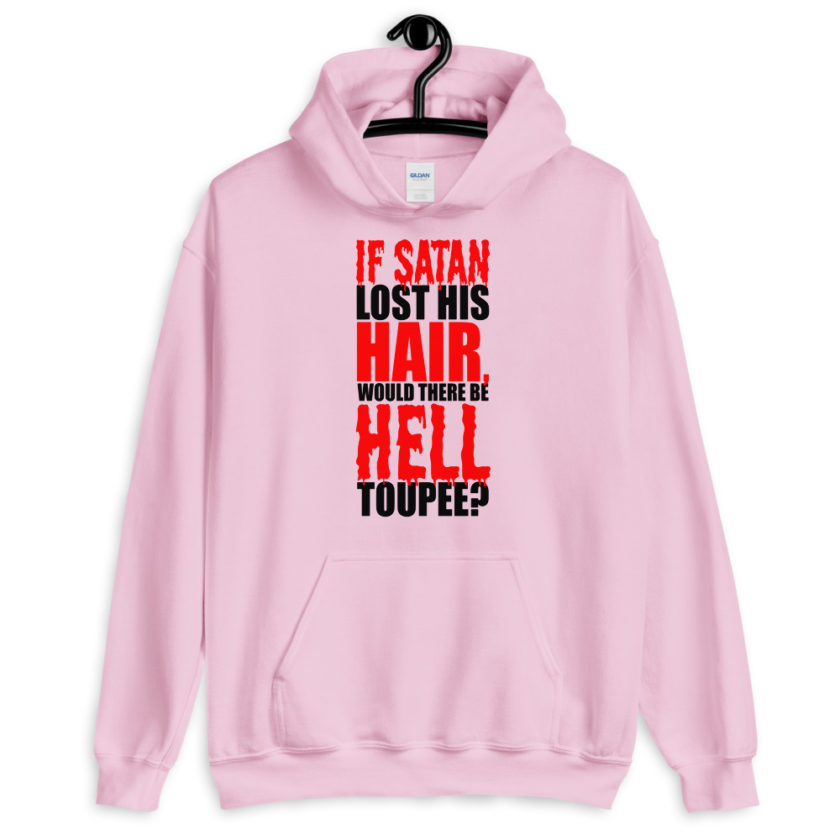 If Satan lost his hair, would there be hell toupee?  Unisex Hoodie - Image 4