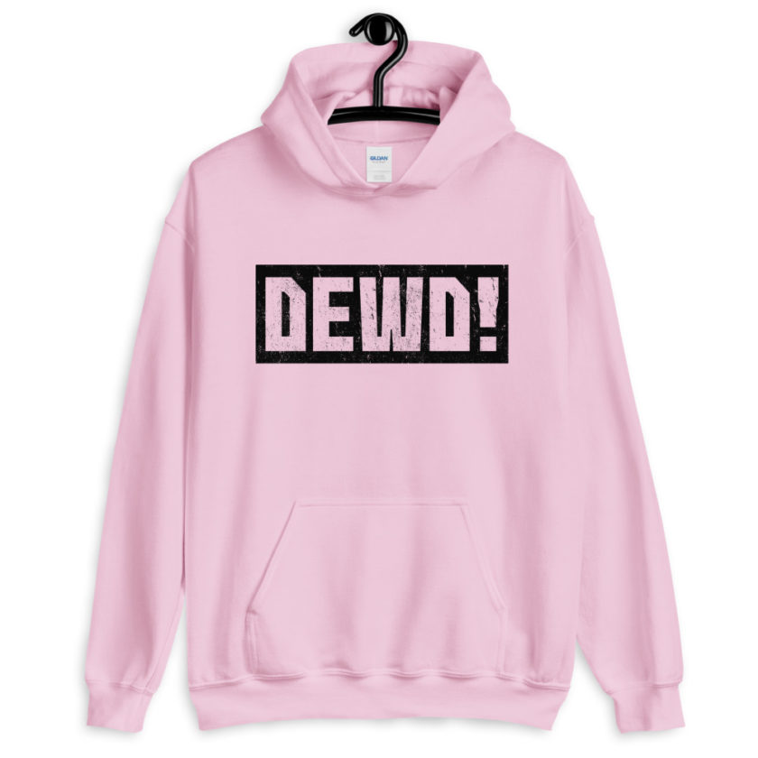 Dewd!  Unisex Hoodie
