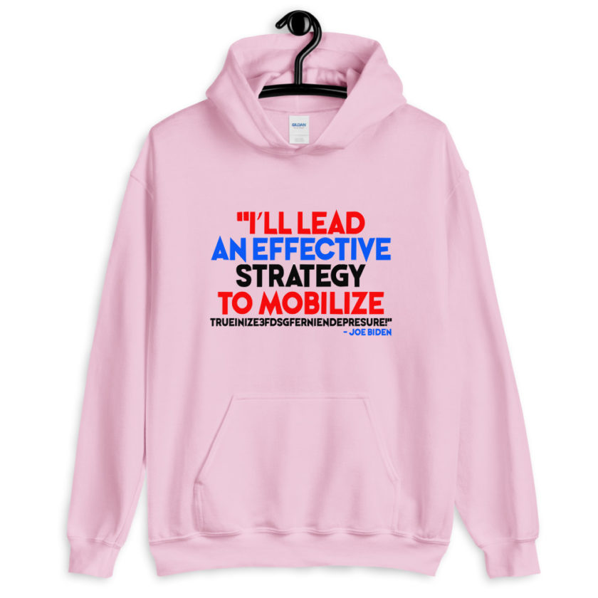 I'll lead and effective strategy to mobilize trueinize3fdsgferniendepresure! 2020 elections Unisex Hoodie - Image 3