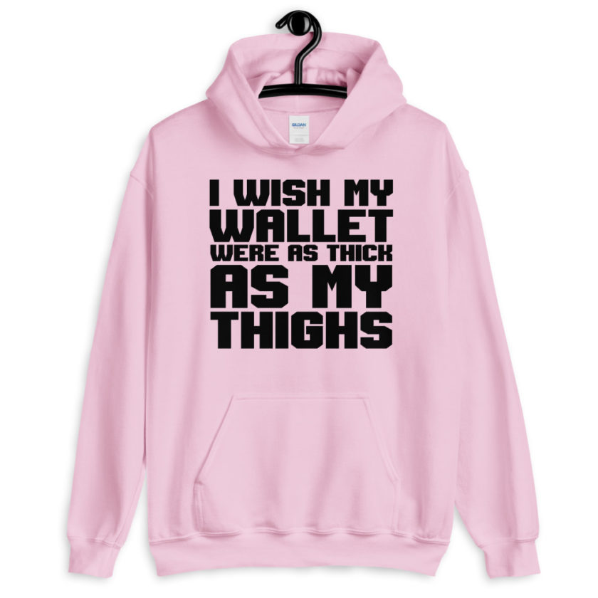 I wish my wallet were as thick as my thighs  Unisex Hoodie - Image 7