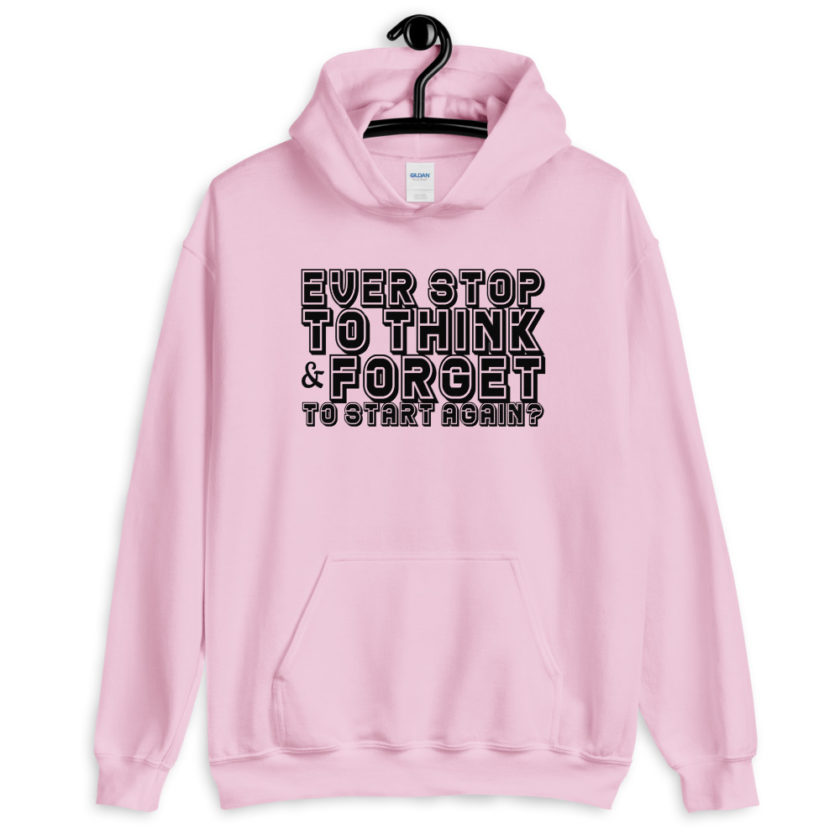 Ever stop to think & forget to start again?  Unisex Hoodie - Image 7