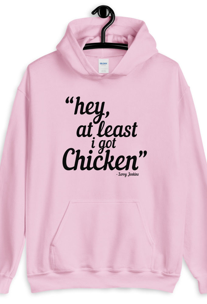Hey, at least I got chicken. Leroy Jenkins WoW  Unisex Hoodie