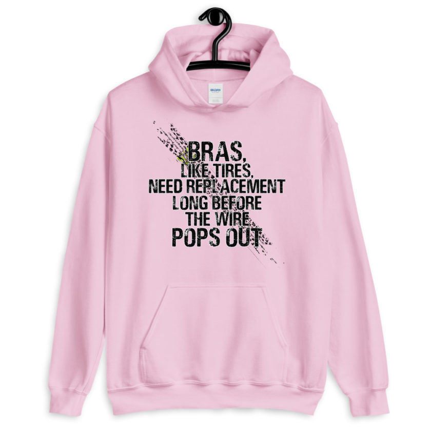 Bras, like tires, need replacement long before the wire pops out. Unisex Hoodie - Image 7