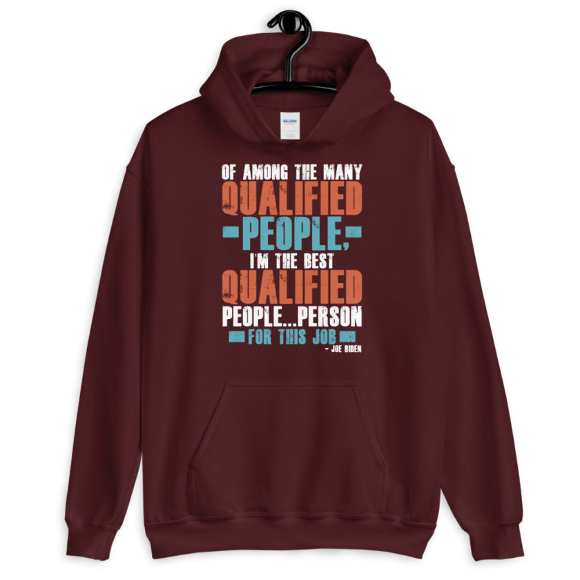 Of among the many qualified people I'm the best qualified people...person for this job. Unisex Hoodie