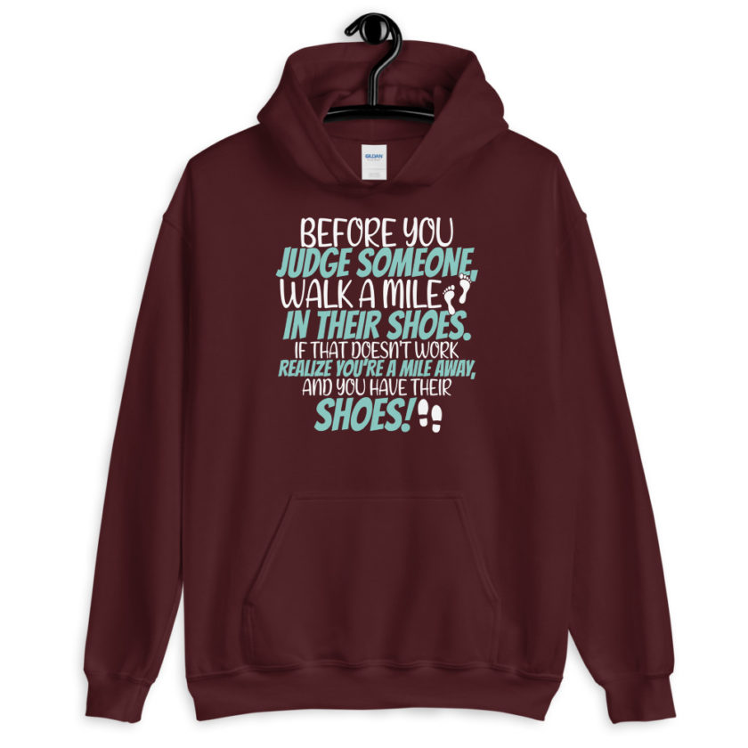Before you judge someone, walk a mile in their shoes. If that doesn't work, realize you're a mile away, and you have their shoes!  Unisex Hoodie - Image 3