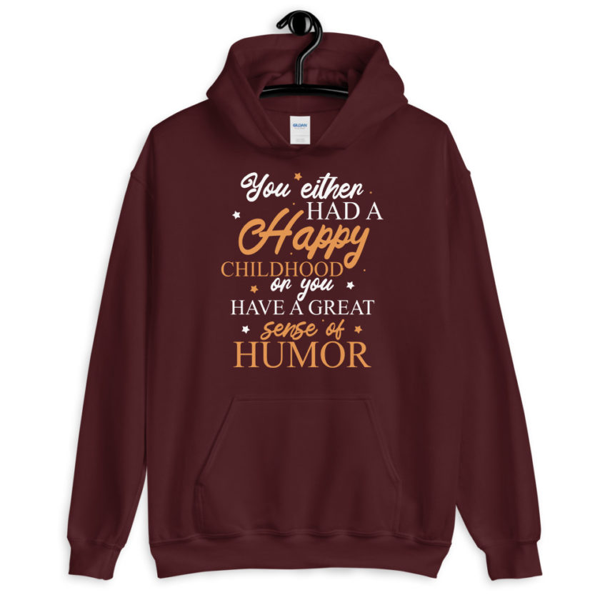 You either had a happy childhood or you have a great sense of humor. Unisex Hoodie - Image 3