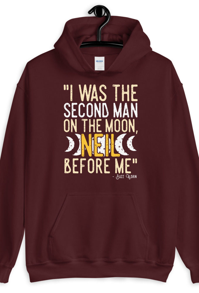 I was the second man on the moon, Neil before me.  Unisex Hoodie