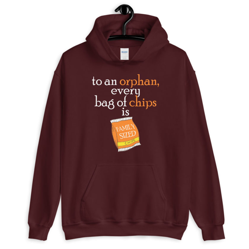 To an orphan, every bag of chips is family sized Unisex Hoodie - Image 4