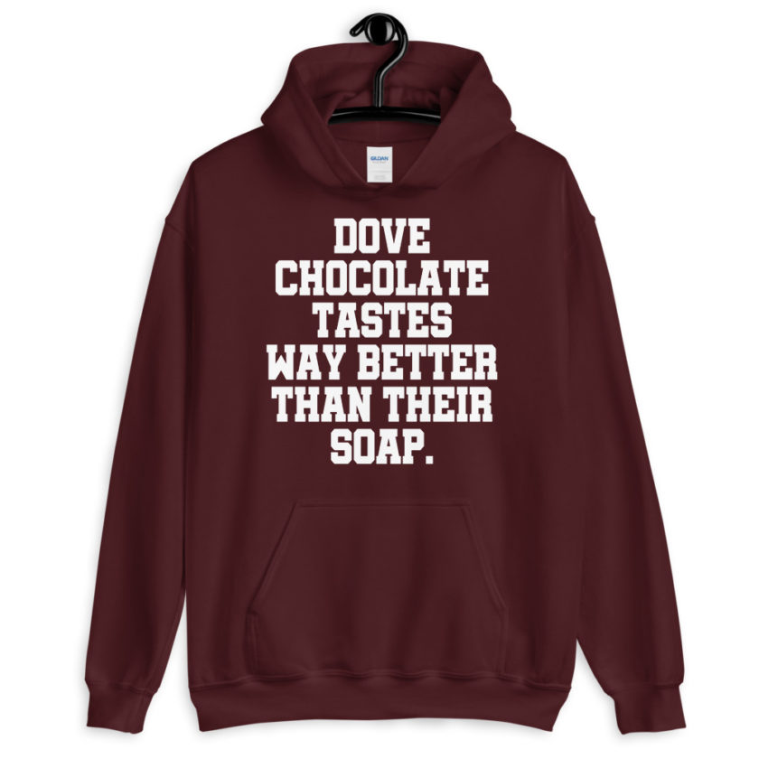 Dove chocolate tastes way better than their soap. Unisex Hoodie - Image 4