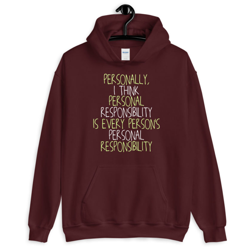 Personally, I think personal responsibility is every person's personal responsibility.  Unisex Hoodie - Image 3