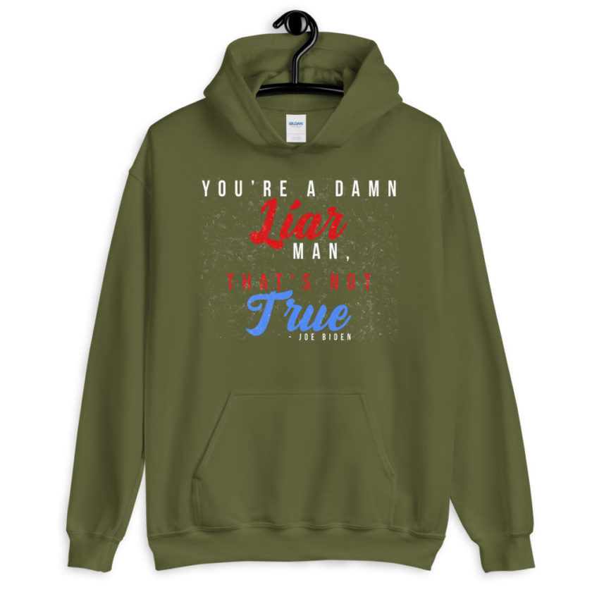 You're a damn liar man, that's not true. Unisex Hoodie - Image 6