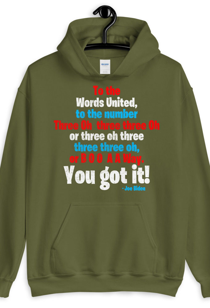 To the Words United, to the number Three Oh  three three Oh or three oh three three three oh, or B O O  A A Way. You got it! Unisex Hoodie