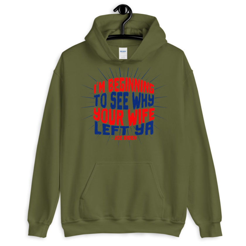 I'm Beginning to see why your wife left ya. Unisex Hoodie - Image 6
