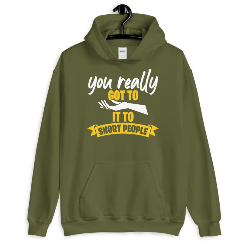 You really got to hand it to short people...  Unisex Hoodie
