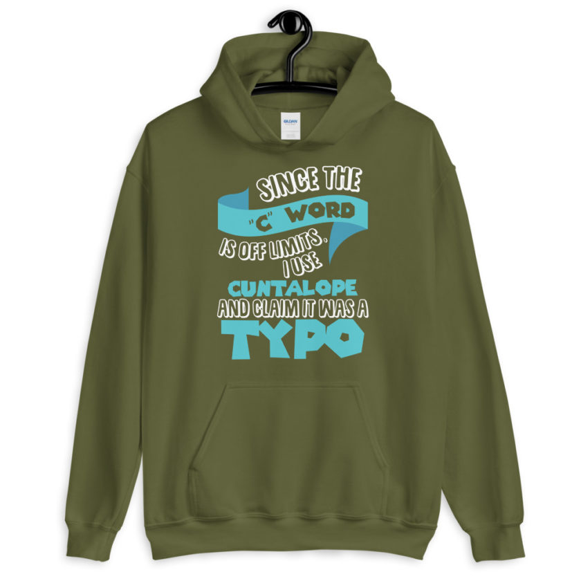 Since the "C Word" is off limits I use "Cuntalope" and claim it was a typo.  Unisex Hoodie - Image 7