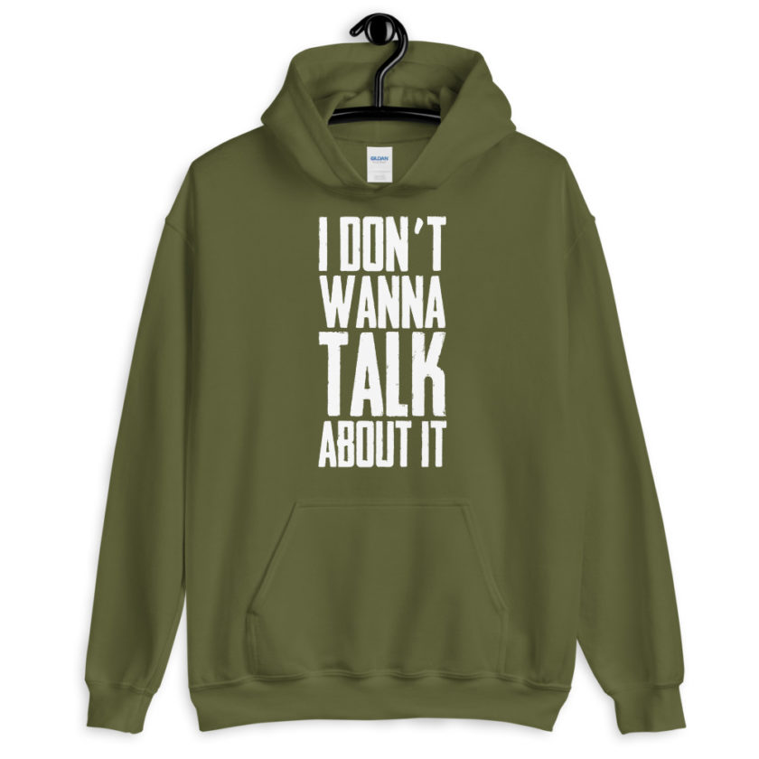 I don't wanna talk about it.  Unisex Hoodie - Image 7