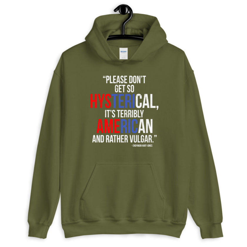Please don't get so hysterical, its terribly American and rather vulgar. The Road to Wellville  Unisex Hoodie - Image 4