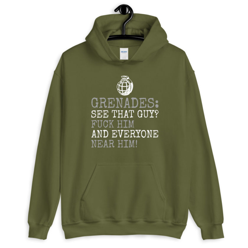 Grenades: See that guy? Fuck him and everyone near him!  Unisex Hoodie - Image 7