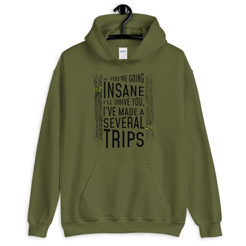 If you're going In Sane Ill drive you, I've made several trips.  Unisex Hoodie - Image 4