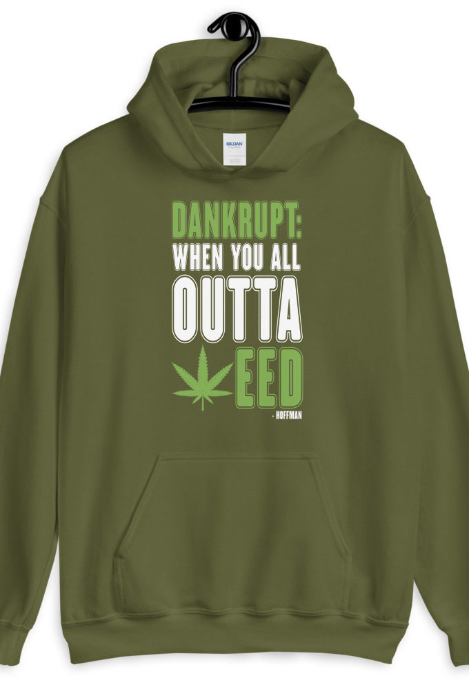 Dankrupt: When you all outa weed  Unisex Hoodie