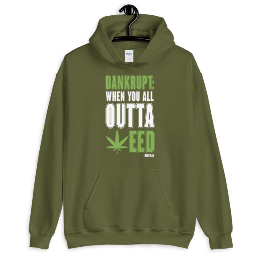Dankrupt: When you all outa weed  Unisex Hoodie