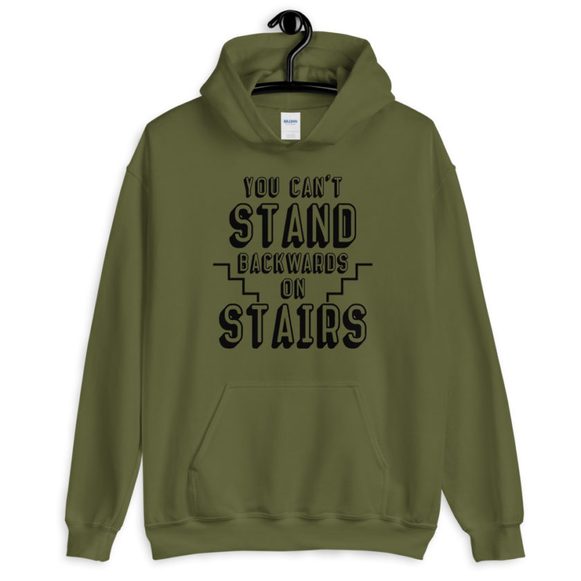 You can't stand backwards on stairs.  Unisex Hoodie - Image 3