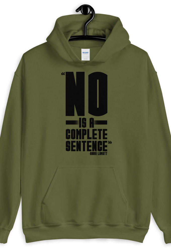 No is a complete sentence  Unisex Hoodie