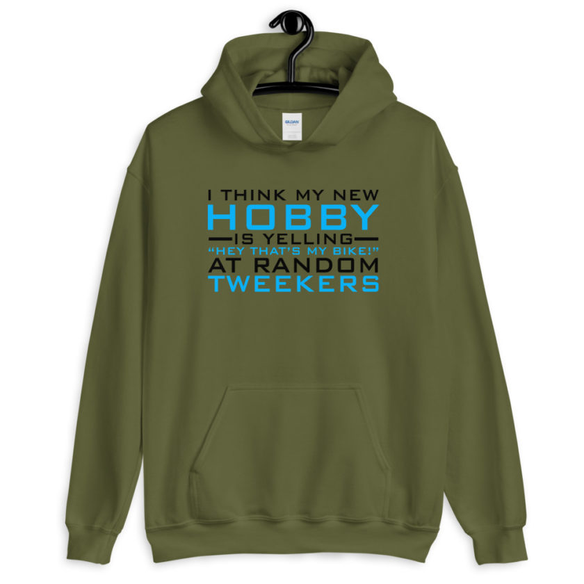 I Think My New Hobby Is Yelling "Hey that's my bike" at random tweekers  Unisex Hoodie - Image 4