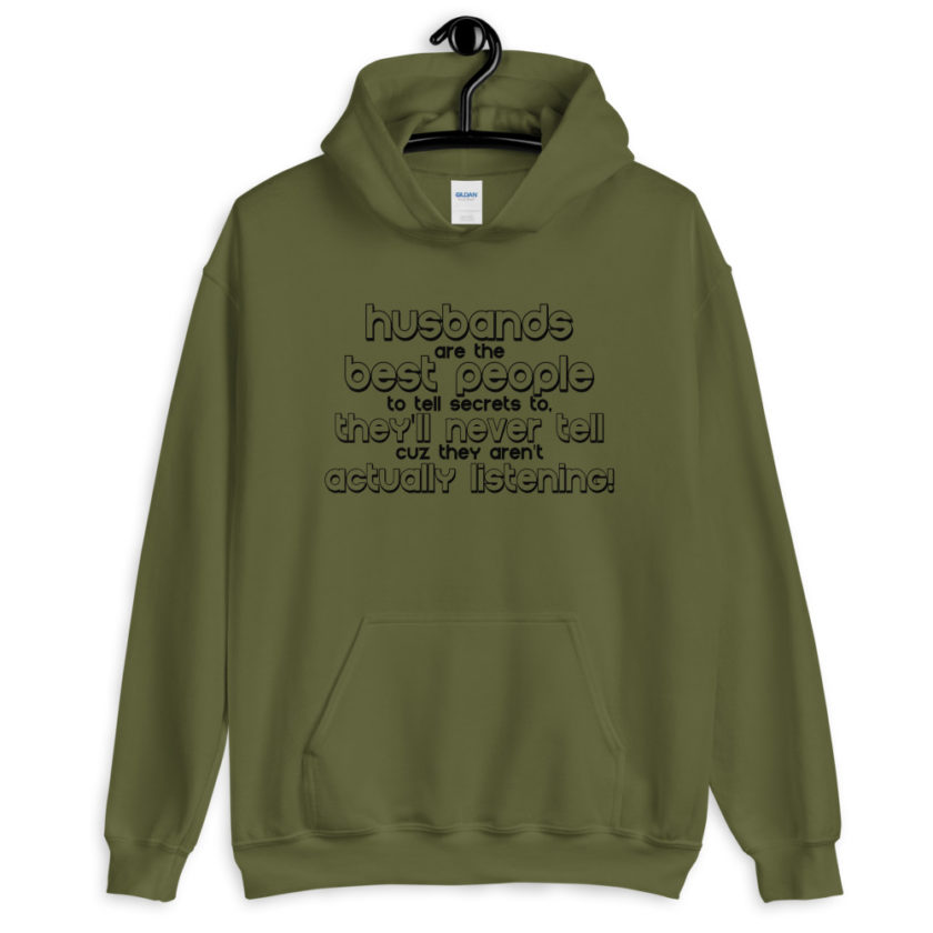 Husbands are the best people to tell secrets to, they'll never tell cuz they aren't actually listening!  Unisex Hoodie - Image 4
