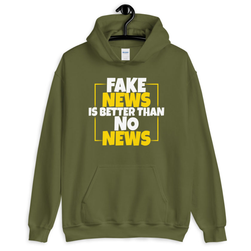 Fake news is better than no news.  Unisex Hoodie - Image 7