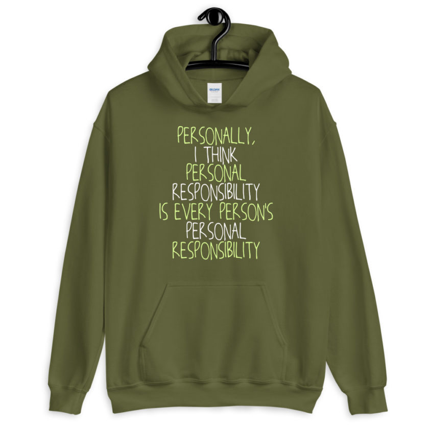 Personally, I think personal responsibility is every person's personal responsibility.  Unisex Hoodie - Image 7