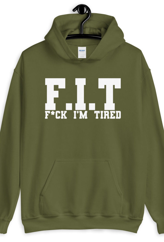 Fit - Fuck I'm Tired  Unisex Hoodie