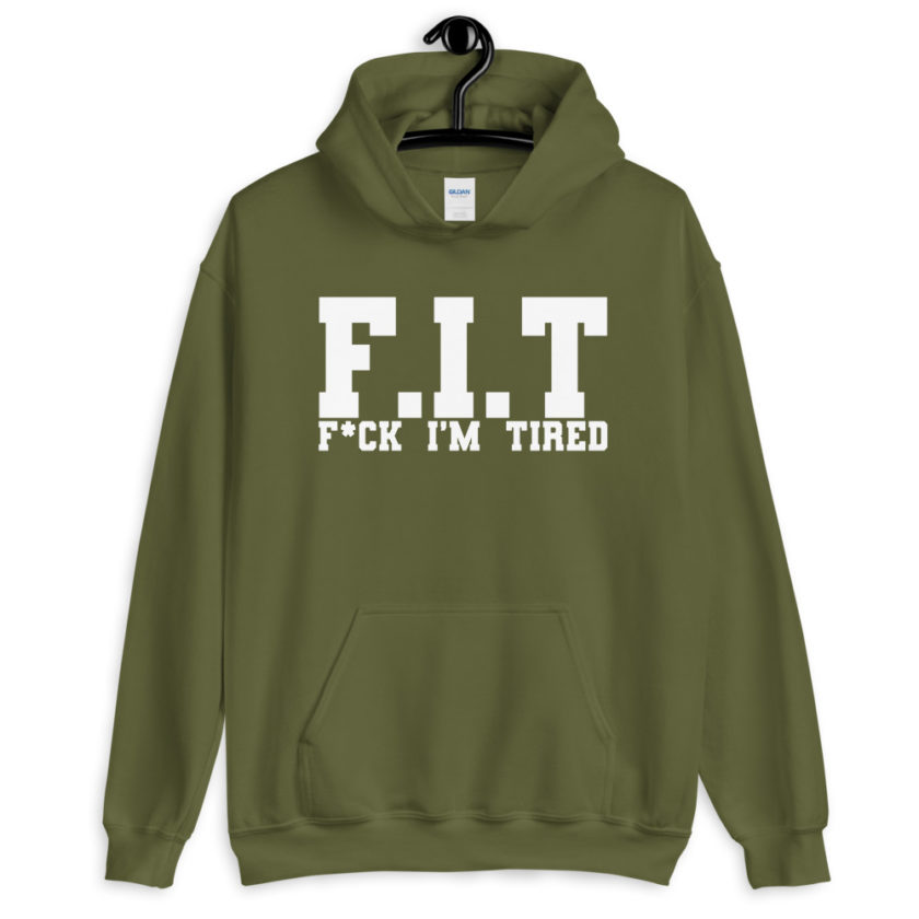 Fit - Fuck I'm Tired  Unisex Hoodie