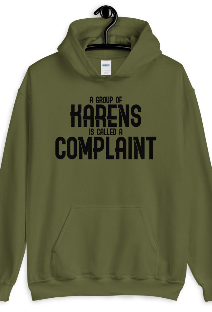 A group of Karens is called a complaint  Unisex Hoodie