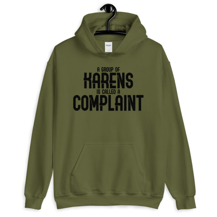 A group of Karens is called a complaint  Unisex Hoodie