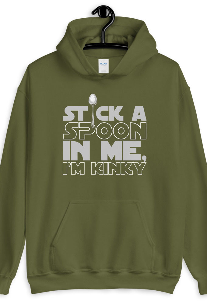 Stick a spoon in me, I'm kinky.  Unisex Hoodie