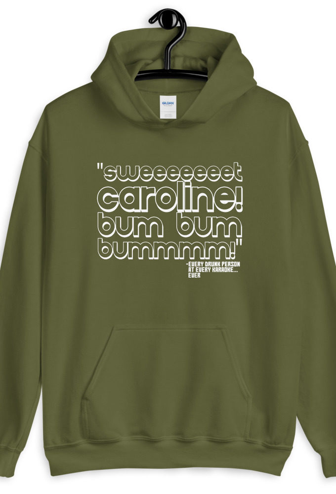 Sweeeeeeet Caroline! bum bum bummmmm!  Unisex Hoodie