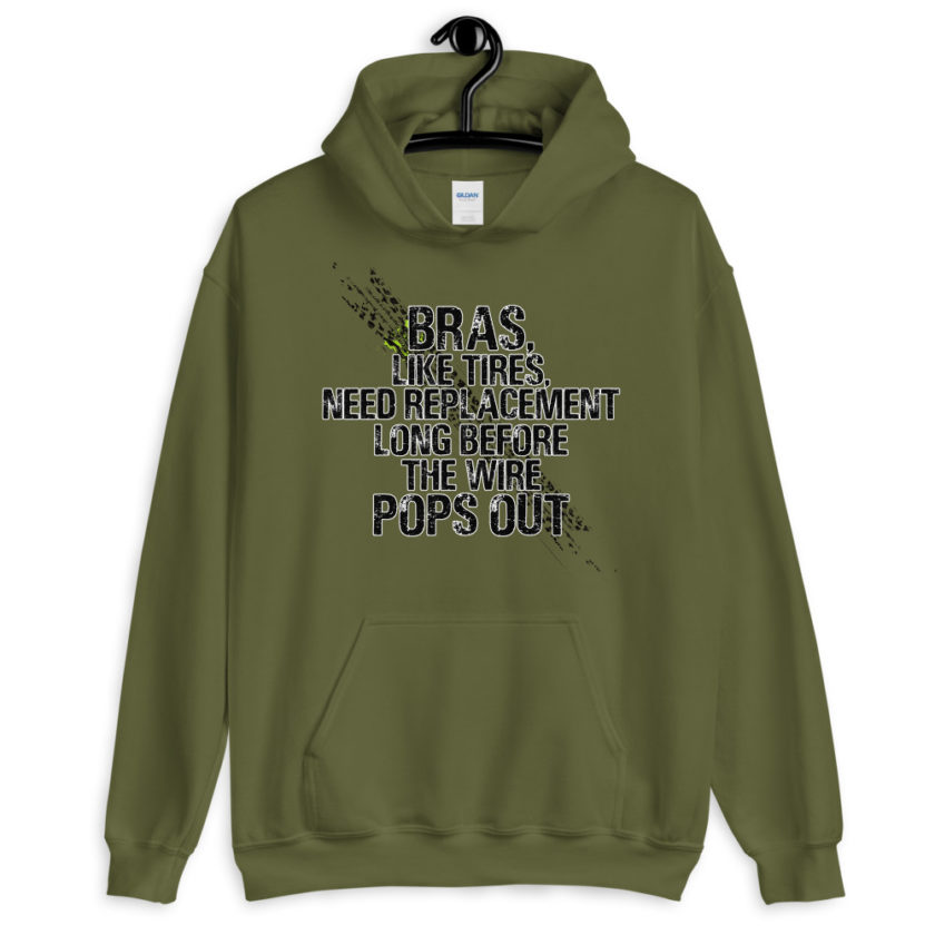 Bras, like tires, need replacement long before the wire pops out. Unisex Hoodie - Image 4