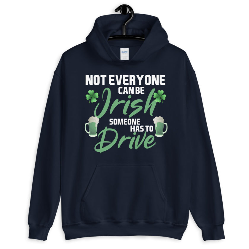 Not everyone can be Irish, someone has to drive. Unisex Hoodie - Image 3