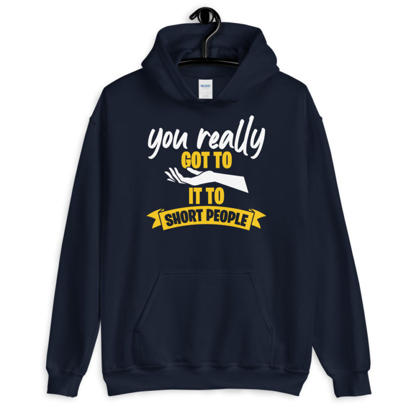 You really got to hand it to short people...  Unisex Hoodie - Image 3