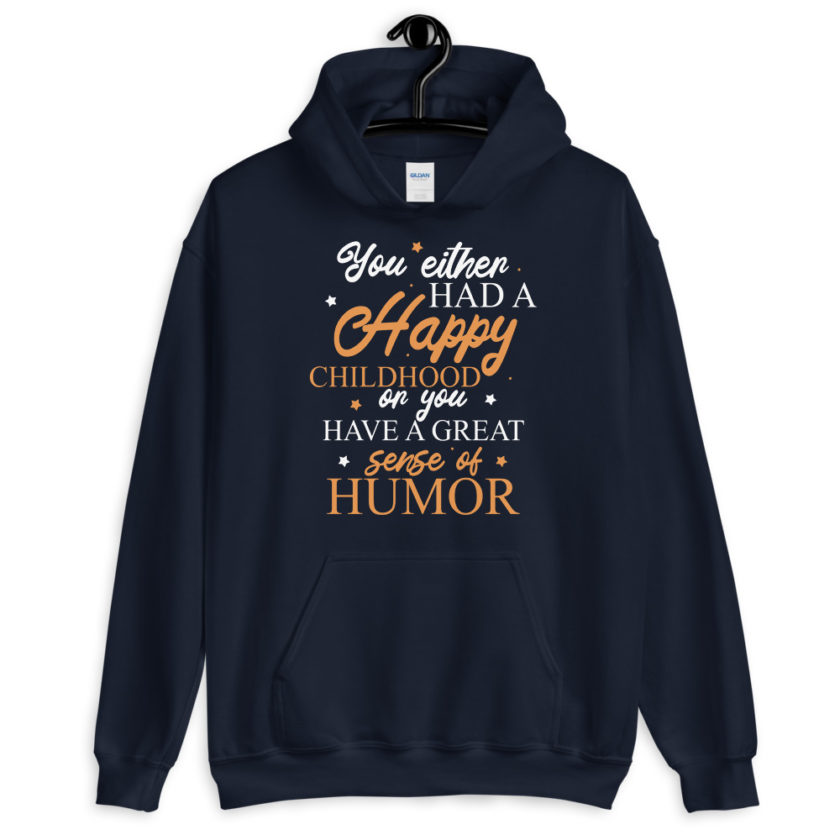 You either had a happy childhood or you have a great sense of humor. Unisex Hoodie - Image 2