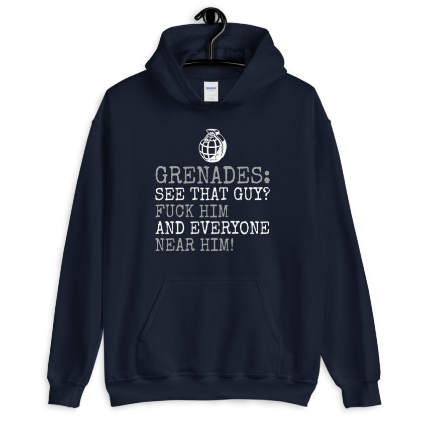 Grenades: See that guy? Fuck him and everyone near him!  Unisex Hoodie - Image 3