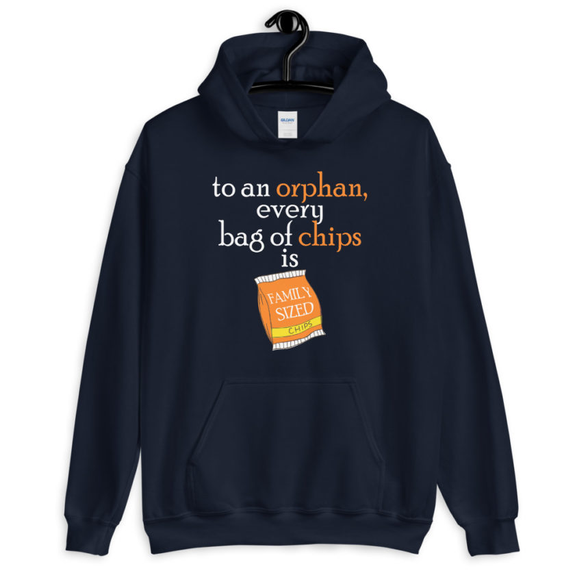 To an orphan, every bag of chips is family sized Unisex Hoodie - Image 3